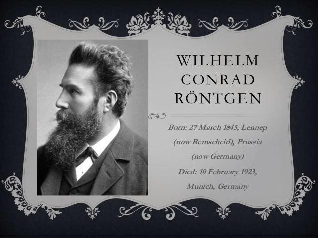 Wilhelm Conrad Röntgen  (1845 – 1923) Kimdir ?