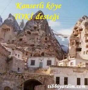 Kanserli köye TOKİ desteği